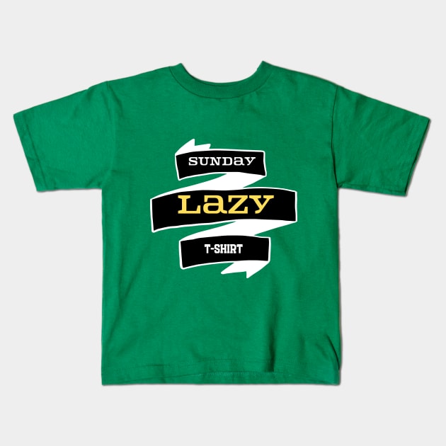 Sunday, Lazy, Lazy t-shirt, home t-shirt Kids T-Shirt by Greenmillion